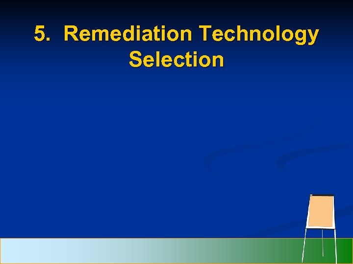 5. Remediation Technology Selection 