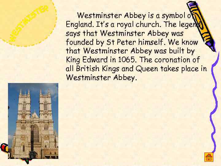 Westminster Abbey is a symbol of England. It’s a royal church. The legend says