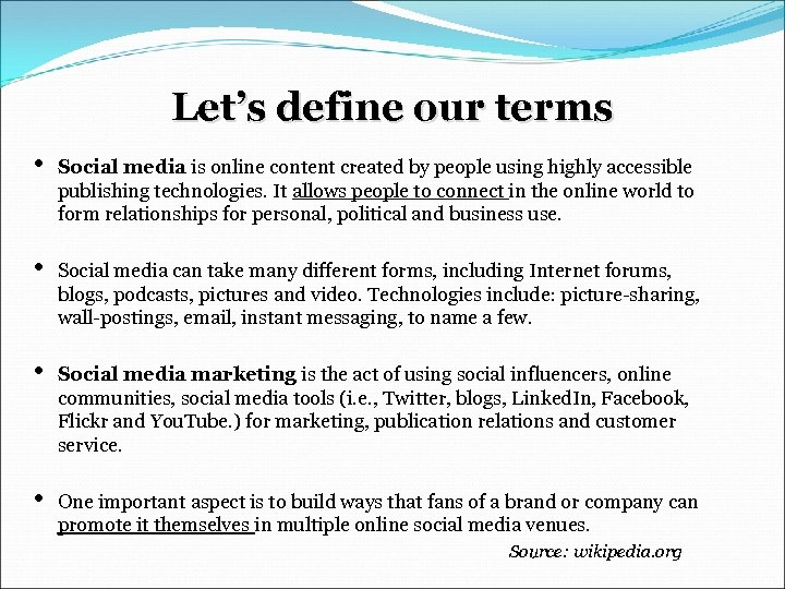 Let’s define our terms • Social media is online content created by people using