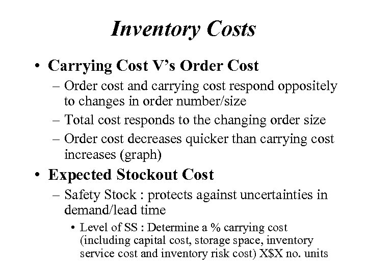 Inventory Costs • Carrying Cost V’s Order Cost – Order cost and carrying cost