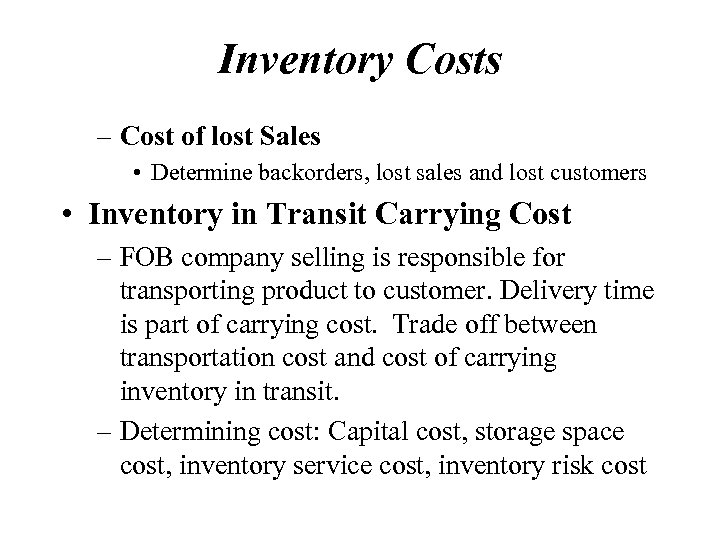 Inventory Costs – Cost of lost Sales • Determine backorders, lost sales and lost