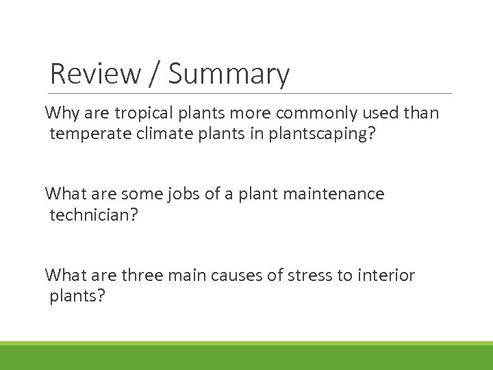 Review / Summary Why are tropical plants more commonly used than temperate climate plants