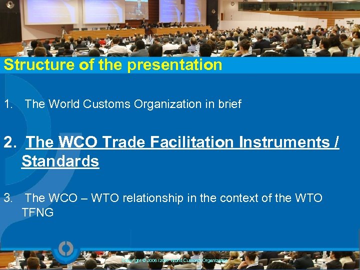 Structure of the presentation 1. The World Customs Organization in brief 2. The WCO