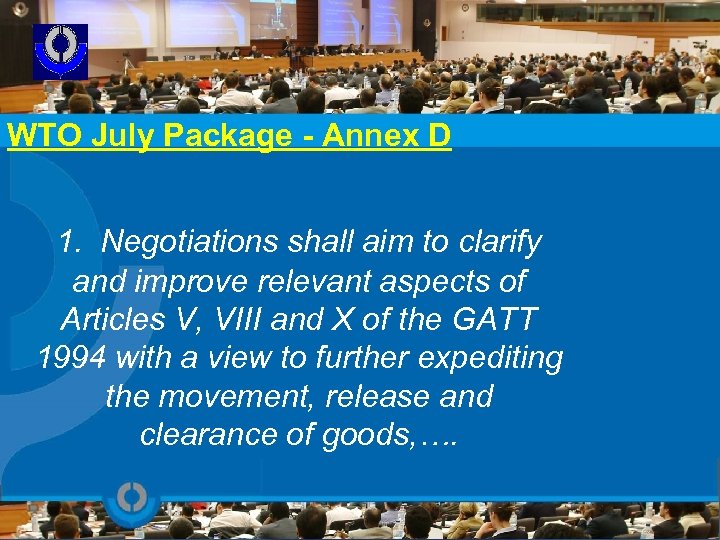 WTO July Package - Annex D 1. Negotiations shall aim to clarify and improve