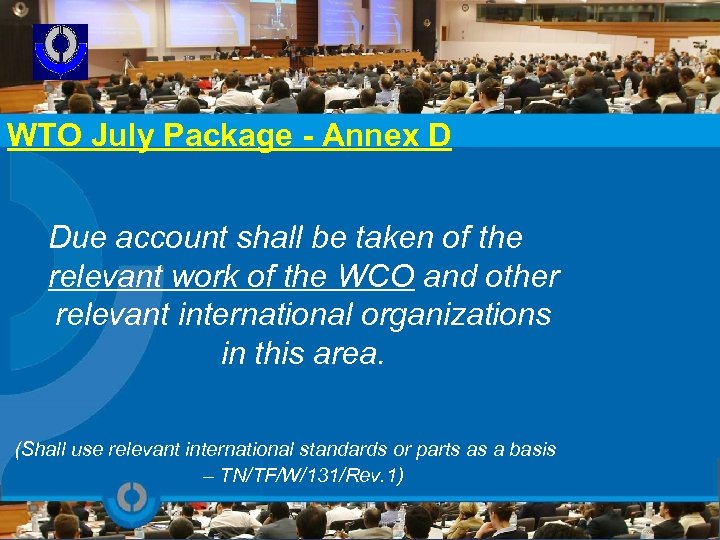 WTO July Package - Annex D Due account shall be taken of the relevant