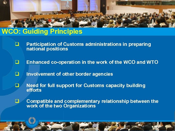 WCO: Guiding Principles q Participation of Customs administrations in preparing national positions q Enhanced