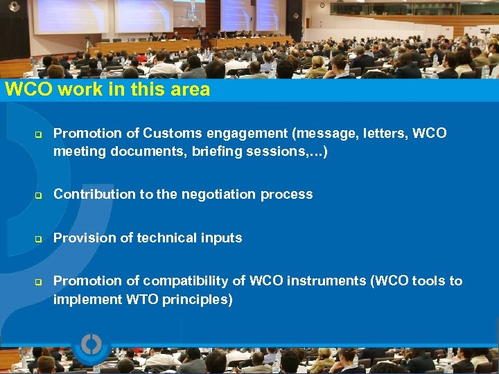 WCO work in this area q Promotion of Customs engagement (message, letters, WCO meeting