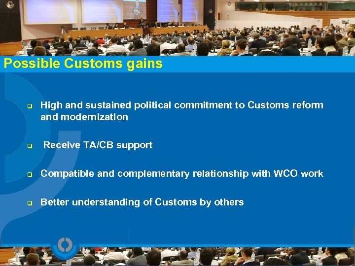 Possible Customs gains q High and sustained political commitment to Customs reform and modernization