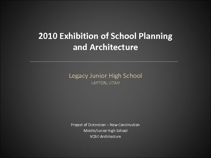 2010 Exhibition of School Planning and Architecture Legacy Junior High School LAYTON, UTAH Project