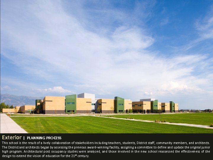 Exterior | PLANNING PROCESS This school is the result of a lively collaboration of