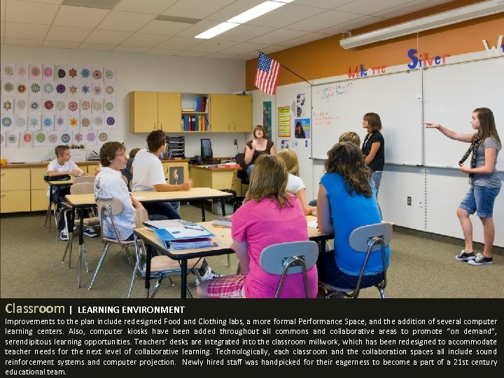 Classroom | LEARNING ENVIRONMENT Improvements to the plan include redesigned Food and Clothing labs,