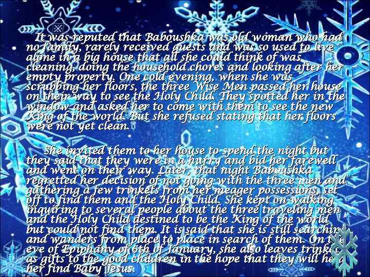  It was reputed that Baboushka was old woman who had no family, rarely