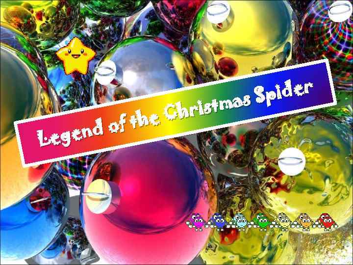 ider as Sp ristm e Ch of th gend Le 