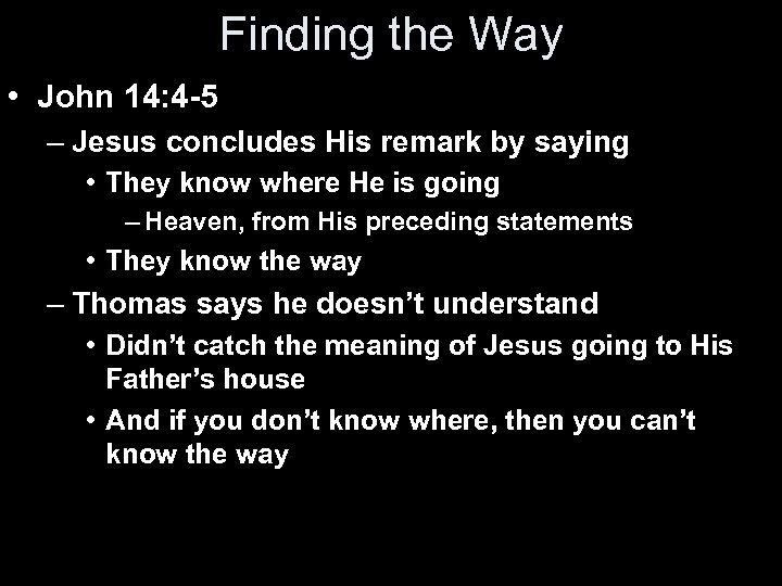 Finding the Way • John 14: 4 -5 – Jesus concludes His remark by