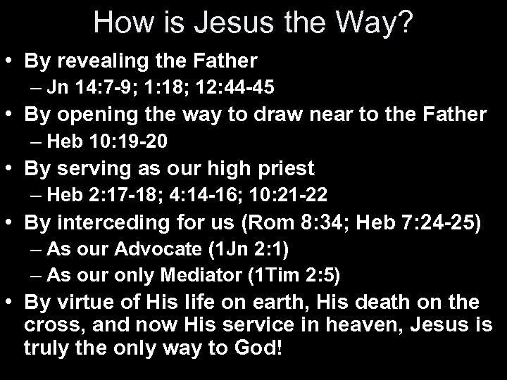 How is Jesus the Way? • By revealing the Father – Jn 14: 7
