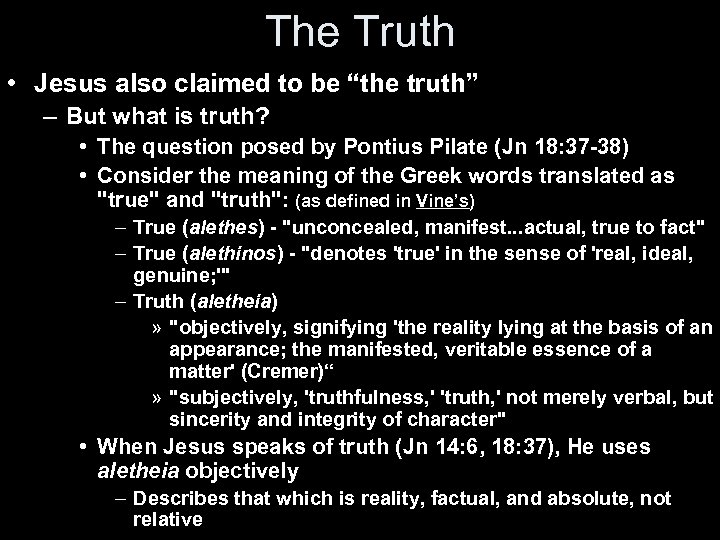 The Truth • Jesus also claimed to be “the truth” – But what is