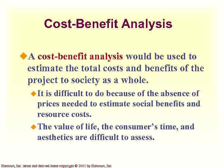 Cost-Benefit Analysis u. A cost-benefit analysis would be used to estimate the total costs