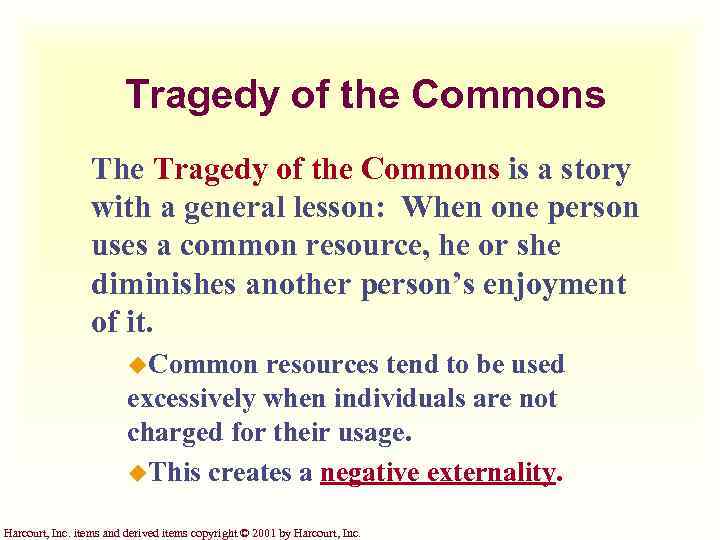 Tragedy of the Commons The Tragedy of the Commons is a story with a