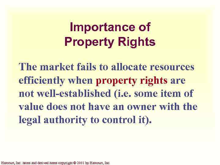 Importance of Property Rights The market fails to allocate resources efficiently when property rights