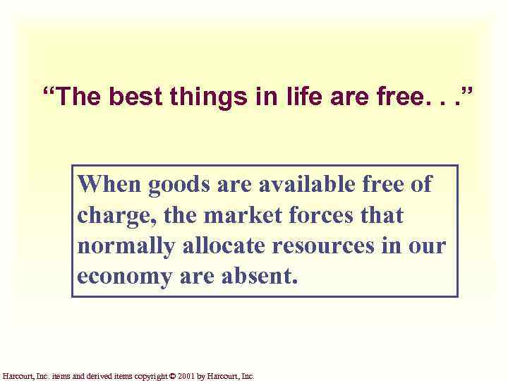 “The best things in life are free. . . ” When goods are available