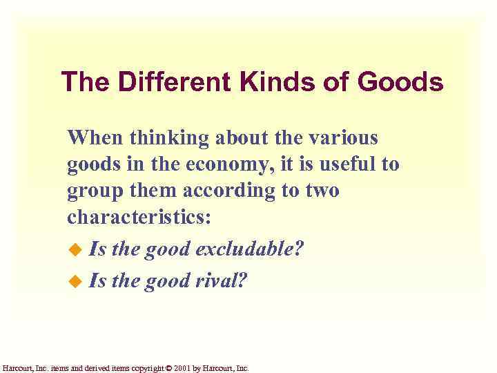 The Different Kinds of Goods When thinking about the various goods in the economy,