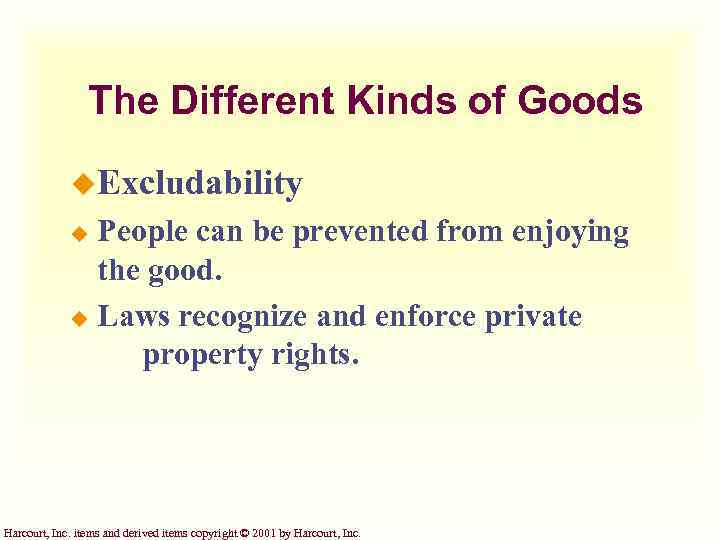 The Different Kinds of Goods u. Excludability People can be prevented from enjoying the