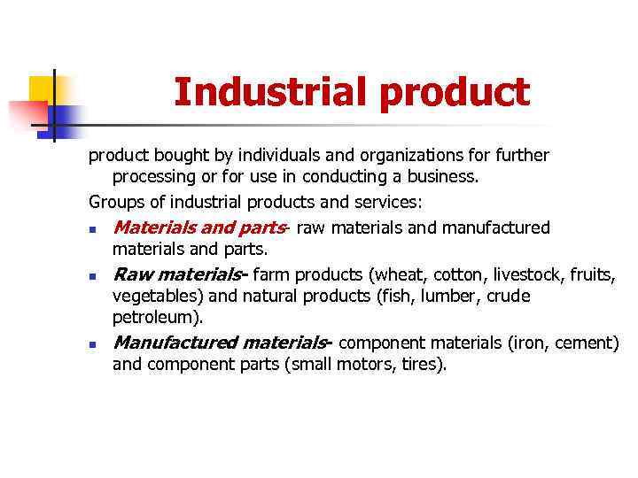 Industrial product bought by individuals and organizations for further processing or for use in