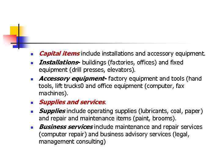 n n n Capital items include installations and accessory equipment. Installations- buildings (factories, offices)