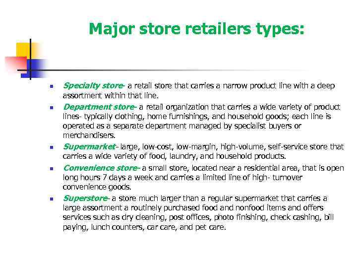 Major store retailers types: n n n Specialty store- a retail store that carries