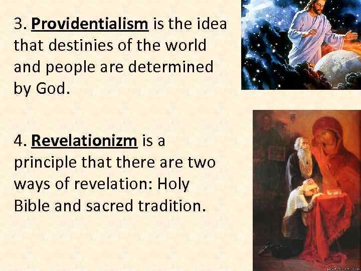 3. Providentialism is the idea that destinies of the world and people are determined