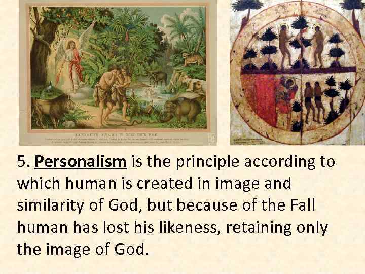 5. Personalism is the principle according to which human is created in image and