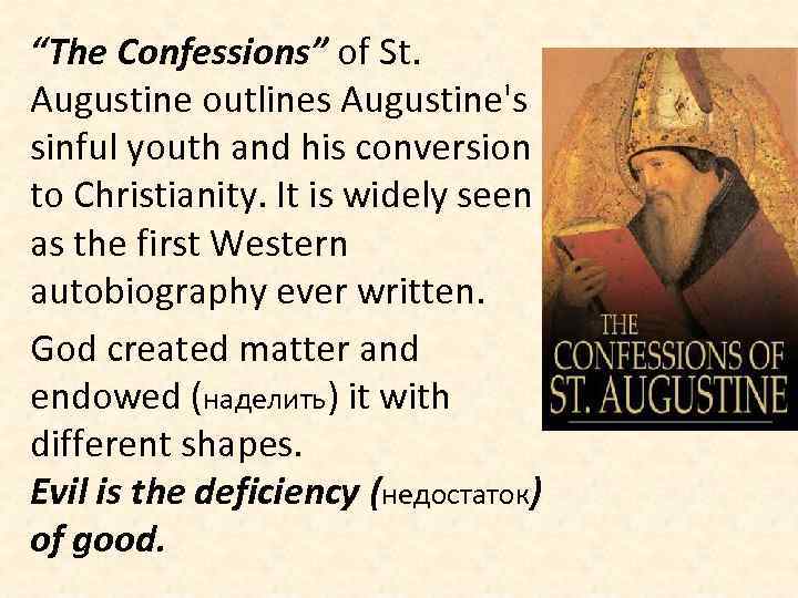 “The Confessions” of St. Augustine outlines Augustine's sinful youth and his conversion to Christianity.