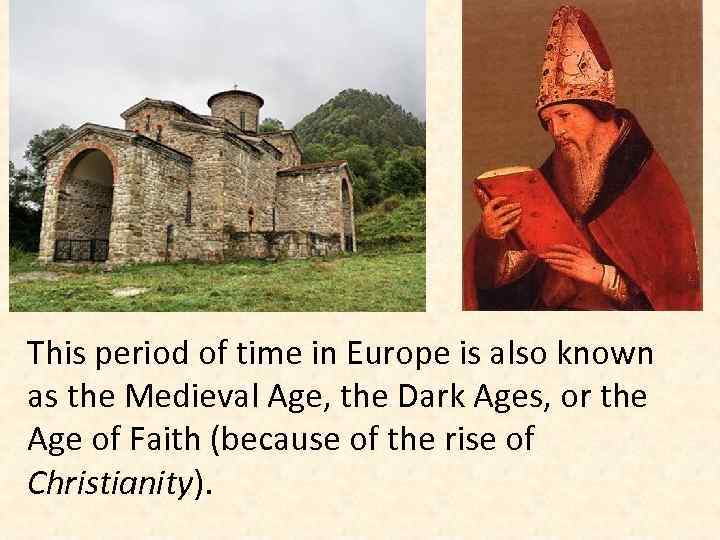 This period of time in Europe is also known as the Medieval Age, the