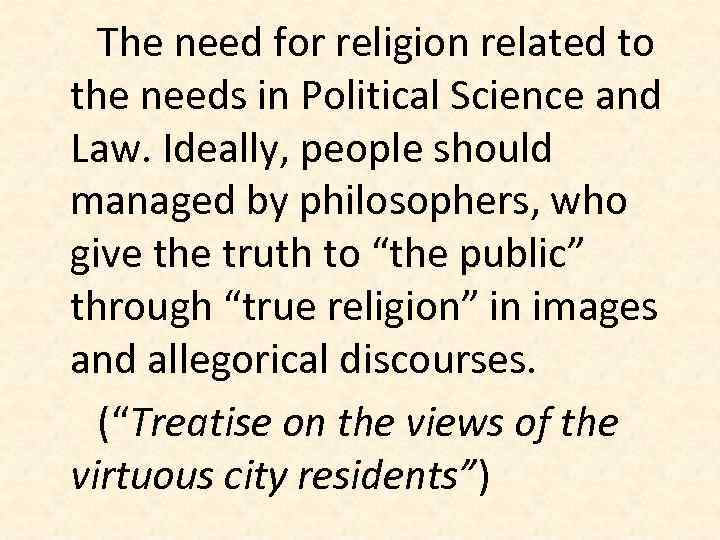 The need for religion related to the needs in Political Science and Law. Ideally,