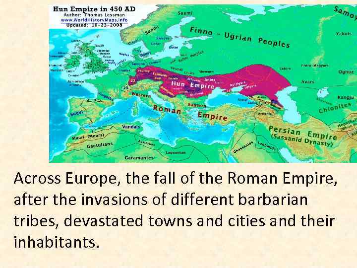 Across Europe, the fall of the Roman Empire, after the invasions of different barbarian