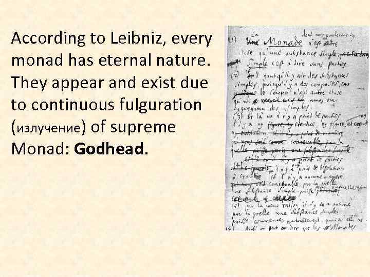 According to Leibniz, every monad has eternal nature. They appear and exist due to