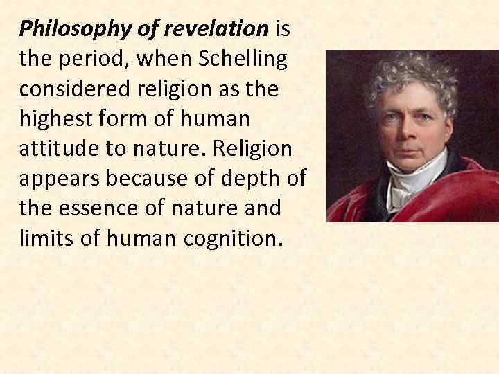 Philosophy of revelation is the period, when Schelling considered religion as the highest form