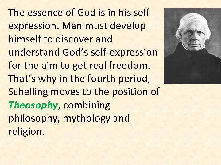 The essence of God is in his selfexpression. Man must develop himself to discover