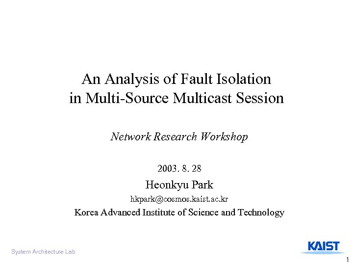 An Analysis of Fault Isolation in Multi-Source Multicast Session Network Research Workshop 2003. 8.