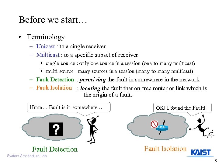 Before we start… • Terminology – Unicast : to a single receiver – Multicast