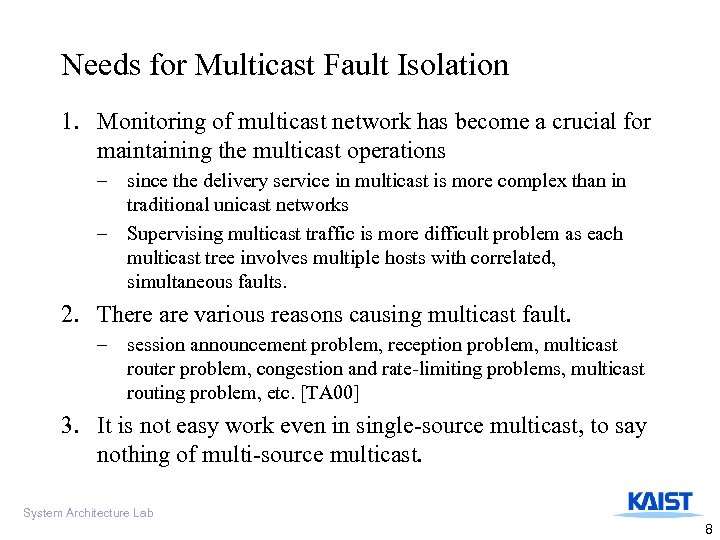 Needs for Multicast Fault Isolation 1. Monitoring of multicast network has become a crucial