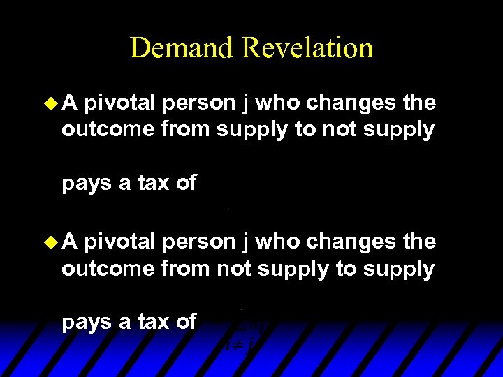 Demand Revelation u. A pivotal person j who changes the outcome from supply to