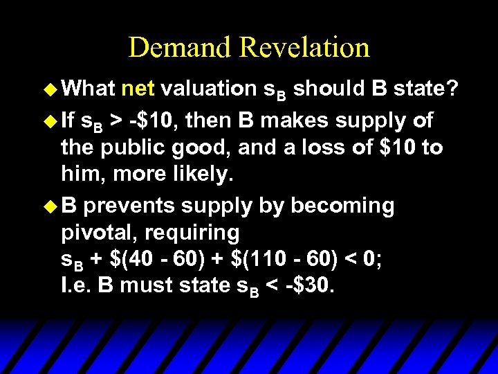 Demand Revelation u What net valuation s. B should B state? u If s.