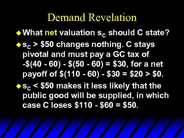 Demand Revelation u What net valuation s. C should C state? u s. C