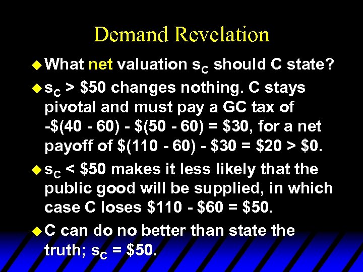 Demand Revelation u What net valuation s. C should C state? u s. C