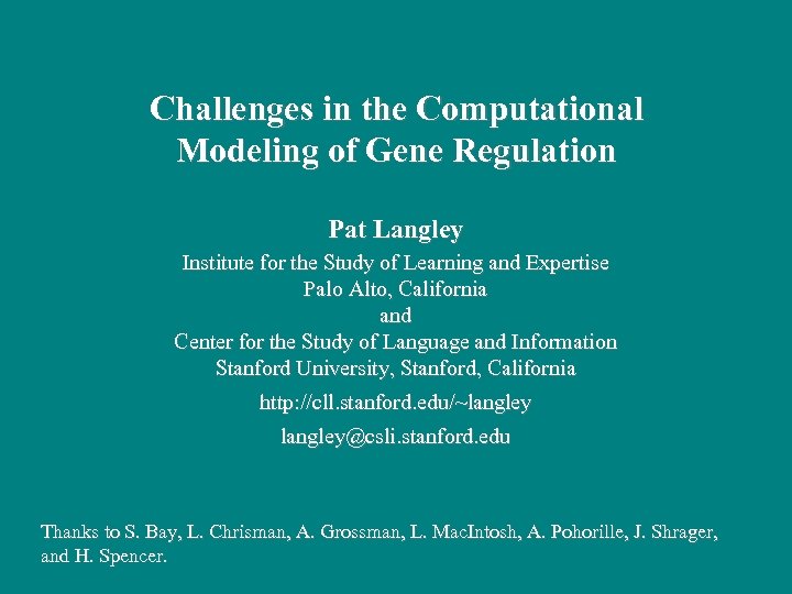 Challenges in the Computational Modeling of Gene Regulation Pat Langley Institute for the Study