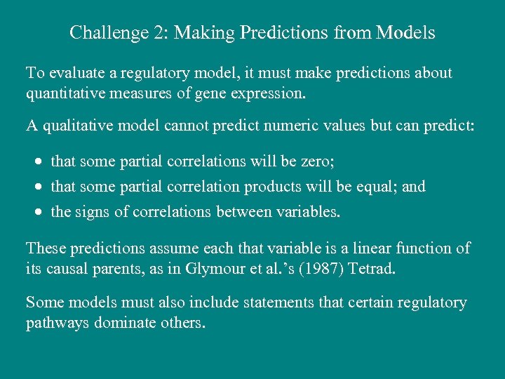 Challenge 2: Making Predictions from Models To evaluate a regulatory model, it must make