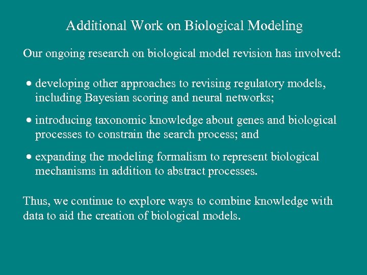 Additional Work on Biological Modeling Our ongoing research on biological model revision has involved: