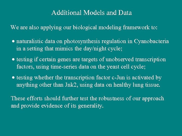 Additional Models and Data We are also applying our biological modeling framework to: ·