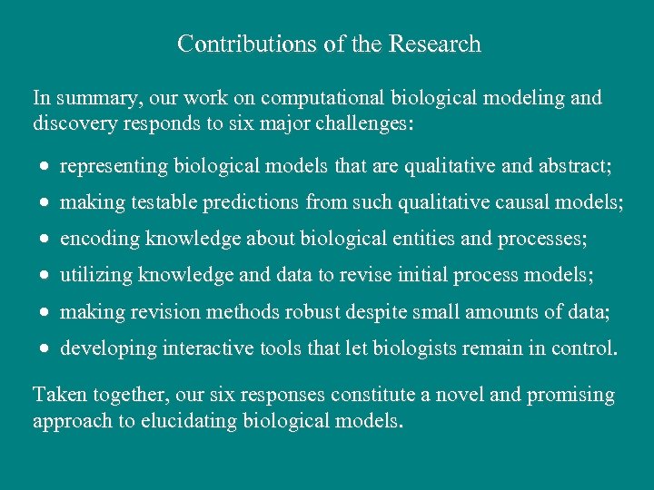 Contributions of the Research In summary, our work on computational biological modeling and discovery